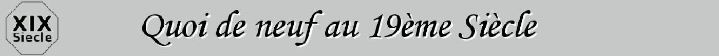 Quoi de neuf au XIXème siècle