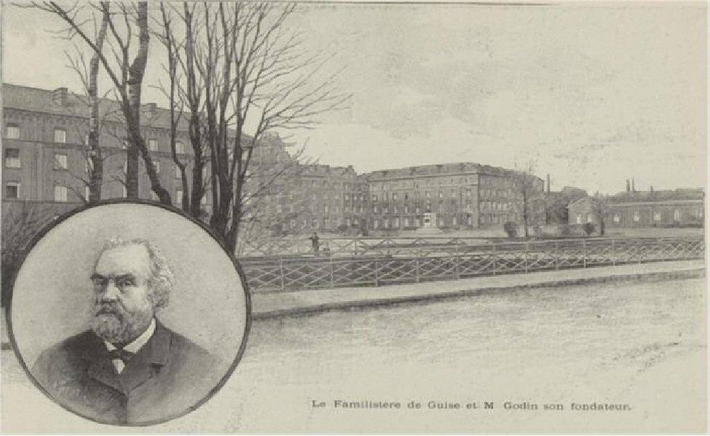 Guise et son Familistère. Jean Baptiste Godin un homme d'exception.